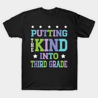 Putting The Kind Into Third Grade Teacher Student To School T-Shirt